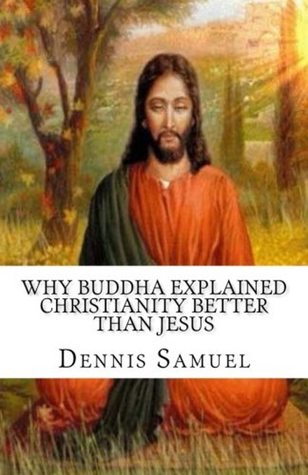Buddha Explained Christianity Better Than Jesus